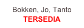 Bokken, Jo, Tanto
TERSEDIA